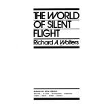 Cover of: The World of Silent Flight by Richard A. Wolters