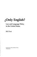 Cover of: Only English?: law and language policy in the United States