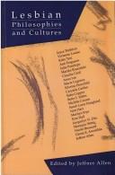 Cover of: Lesbian philosophies and cultures by Jeffner Allen