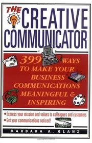 Cover of: The Creative Communicator: 399 Ways to Make Your Business Communications Meaningful and Inspiring