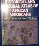 Cover of: The historical and cultural atlas of African Americans by Molefi K. Asante