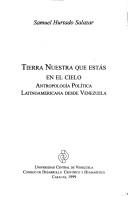 Cover of: Tierra nuestra que estás en el cielo: antropología política latinoamericana desde Venezuela
