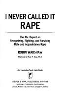 I never called it rape by Robin Warshaw