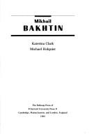 Cover of: Mikhail Bakhtin by Katerina Clark