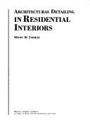 Architectural detailing in residential interiors by Wendy W. Staebler