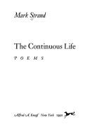 Cover of: The continuous life by Mark Strand, Mark Strand