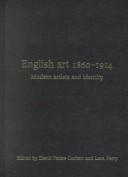 Cover of: English art, 1860-1914: modern artists and identity