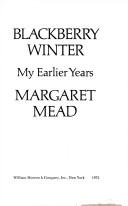 Cover of: Blackberry winter; my earlier years by Margaret Mead, Margaret Mead