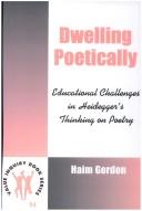 Cover of: Dwelling Poetically. Educational Challenges in Heidegger's Thinking of Poetry. (Value Inquiry Book Series 94) (Value Inquiry Book)