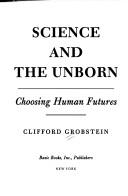 Cover of: Science and the unborn by Clifford Grobstein