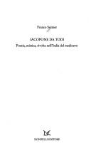 Cover of: Iacopone da Todi: poesia, mistica, rivolta nell'Italia del Medioevo