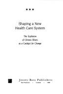 Cover of: Shaping a new health care system by Anselm L. Strauss
