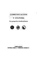 Cover of: Comunicación y cultura by compiladoras, Patricia Vega J., Carolina Carazo B.
