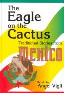The eagle on the cactus by Angel Vigil