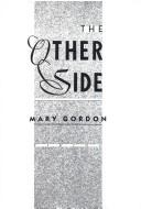 Cover of: The other side by Mary Gordon