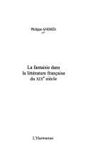 Cover of: La fantaisie dans la littérature française du XIXe siècle