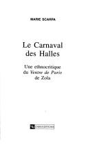 Cover of: Le carnaval des Halles: une ethnocritique du Ventre de Paris de Zola