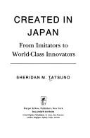 Cover of: Created in Japan: from imitators to world-class innovators