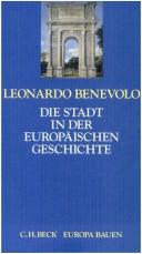 Cover of: Die Stadt in der europäischen Geschichte by Leonardo Benevolo