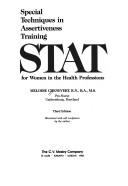 Cover of: STAT: special techniques in assertiveness training for women in the health professions