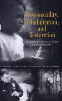 Cover of: Responsibility, rehabilitation and restoration by United States Catholic Conference., United States Catholic Conference