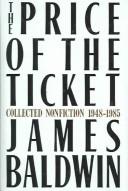 Cover of: The price of the ticket by James Baldwin, James Baldwin