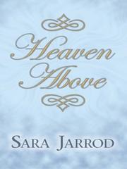 Cover of: Heaven above by Sara Jarrod, Sara Jarrod