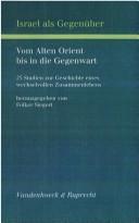 Cover of: Israel als Gegenüber: vom Alten Orient bis in die Gegenwart : Studien zur Geschichte eines wechselvollen Zusammenlebens