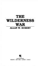 Cover of: The wilderness war by Allan W. Eckert