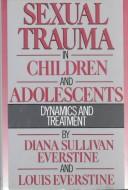 Cover of: Sexual trauma in children and adolescents: dynamics and treatment