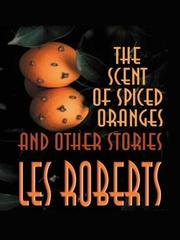 Cover of: The scent of spiced oranges and other stories by Les Roberts