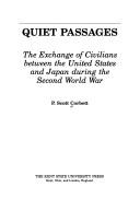 Cover of: Quiet passages: the exchange of civilians between the United States and Japan during the Second World War