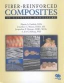 FIber-reinforced composites in clinical dentistry by Martin A. Freilich, Jonathan C. Meiers, Jacqueline P. Duncan