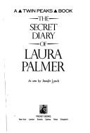 Cover of: The secret diary of Laura Palmer by Jennifer Lynch, Jennifer Lynch