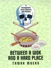 Cover of: Between a wok and a hard place: a Pennsylvania Dutch mystery with recipes