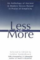 Cover of: Less Is More: The Art of Voluntary Poverty : An Anthology of Ancient and Modern Voices Raised in Praise of Simplicity