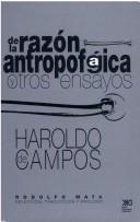 De la razón antropofágica y otros ensayos by Haroldo de Campos