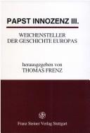 Cover of: Papst Innozenz III., Weichensteller der Geschichte Europas: interdisziplinäre Ringvorlesung an der Universität Passau, 5.11.1997 -26.5.1998