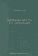 Cover of: International law and self-determination: the interplay of the politics of territorial possession with formulations of post-colonial 'national' identity