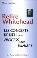 Cover of: Relire Whitehead: les concepts de Dieu dans Process and reality