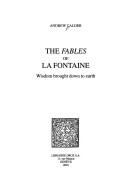 Cover of: Travaux du grand siecle, vol. XIX: The fables of La Fontaine: wisdom brought down to earth by Andrew Calder, Andrew Calder