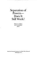 Cover of: Separation of powers--does it still work? by Robert A. Goldwin and Art Kaufman, editors.