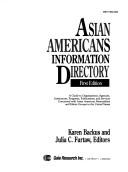 Cover of: Asian Americans Information Directory: A Guide to Organizations, Agencies, Institutions, Programs, Publications, and Services Concerned With Asian A