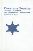 Community Policing-Origins, Elements, Implementation, Assessment by Gerald D. Robin