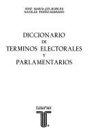 Diccionario de terminos electorales y parlamentarios by José María Gil Robles