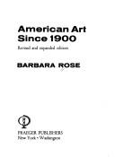 Cover of: American art since 1900. by Rose, Barbara., Barbara Rose