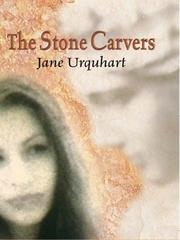 Cover of: The stone carvers by Jane Urquhart