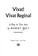 Cover of: Vivat! Vivat Regina! by Robert Bolt, Robert Bolt