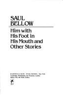 Cover of: Him with his foot in his mouth and other stories | Saul Bellow