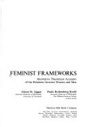 Cover of: Feminist frameworks by [edited by] Alison M. Jaggar, Paula Rothenberg Struhl.